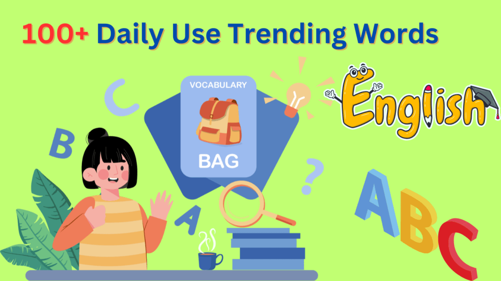 100+ Daily Use Trending Words